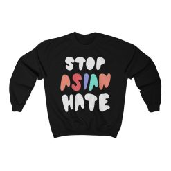 Stop Asian Hate Sweatshirt