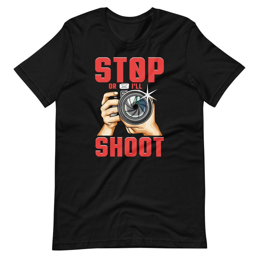 Stop or Ill Shoot Funny Photographer and Videographer Short Sleeve Unisex T-Shirt
