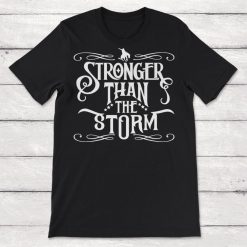 Stronger Than The Storm Unisex T-Shirt