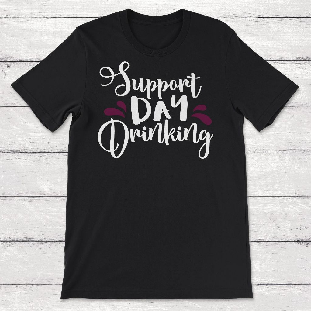 Support Day Drinking Unisex T-Shirt