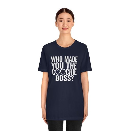 Supreme Court Who Made You The Coochie Boss Roe V Wade Abortion Reproduction Rights Pro Choice Unisex T-Shirt