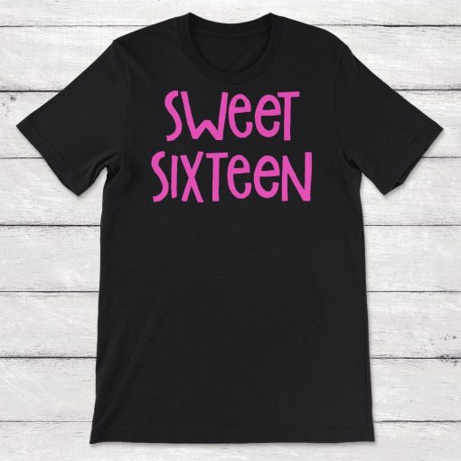 Sweet Sixteen Unisex T-Shirt