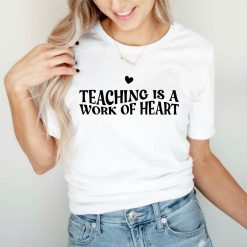 Teaching Is A Work Of Heart Jersey Short Sleeve Tee Shirt