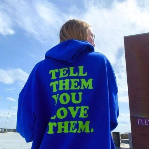 Tell Them You Love Them Unisex Hoodie