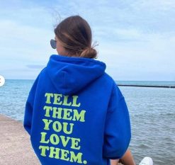 Tell Them You Love Them Unisex Hoodie