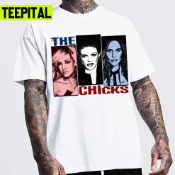 The Chicks The Chicks Band Dixie Chicks Unisex T-Shirt