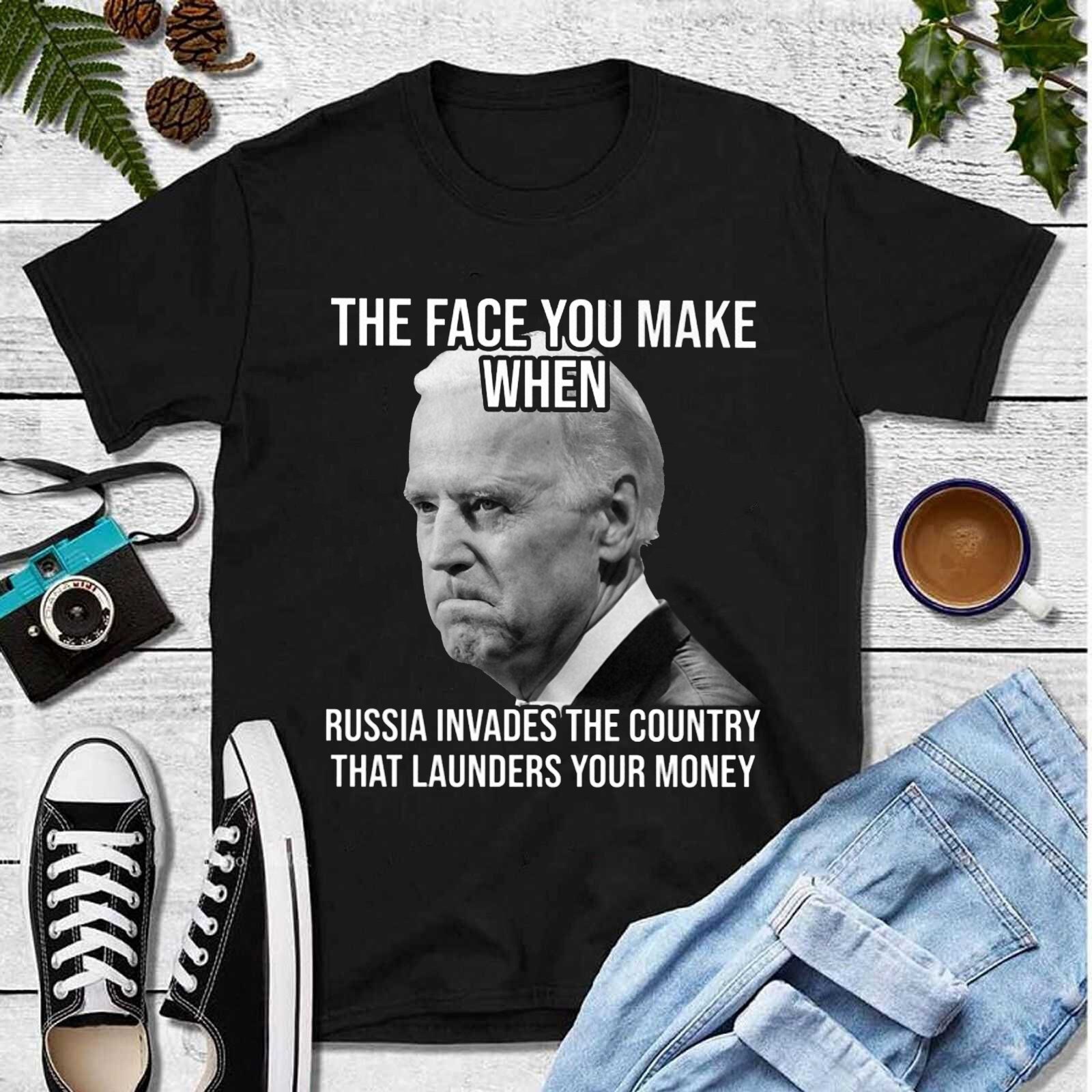 The Face You Make When Russia Invades The Country That Launders Your Money Unisex T-Shirt