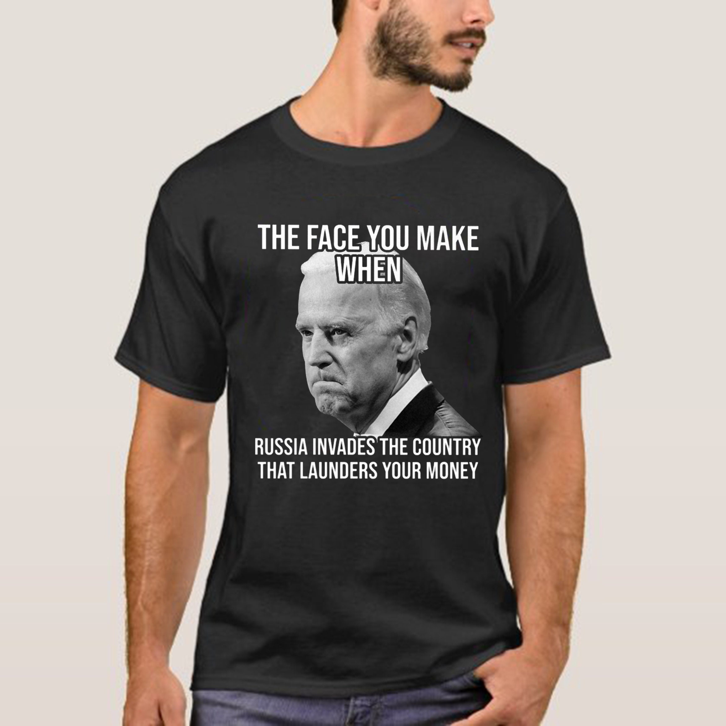 The Face You Make When Russia Invades The Country That Launders Your Money Unisex T-Shirt