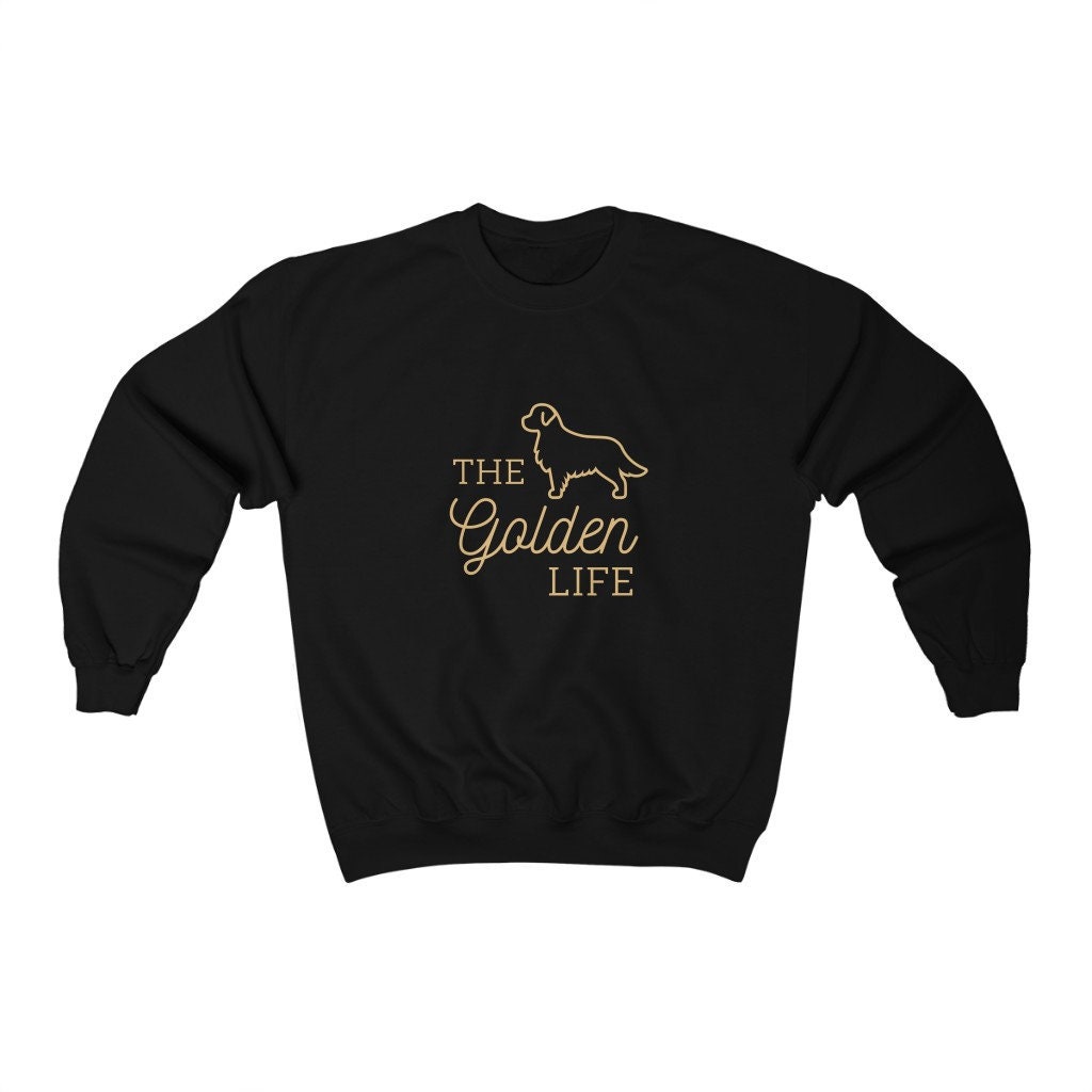 The Golden Life Golden Retriever Dog Pet Lover Unisex Sweatshirt