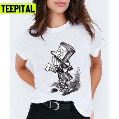 The Mad Hatter With Tea Alices Adventures In Wonderland Unisex T-Shirt