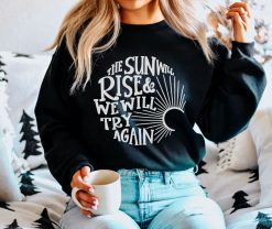 The Sun Will Rise Shirt