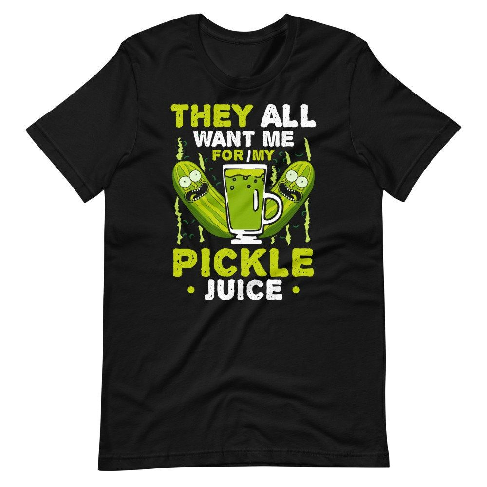 They All Want Me For My Pickle Juice Adult Pun Lover Short Sleeve Unisex T-Shirt