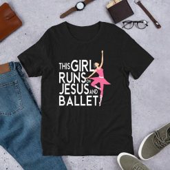 This Girl Runs on Jesus and Ballet Ballerina Unisex T-Shirt