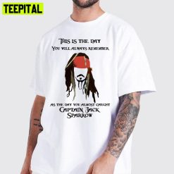 This Is The Day You Will Always Remember Pirates Of The Caribbean Unisex T-Shirt