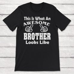 This is What an Awesome Brother Looks Like Unisex T-Shirt