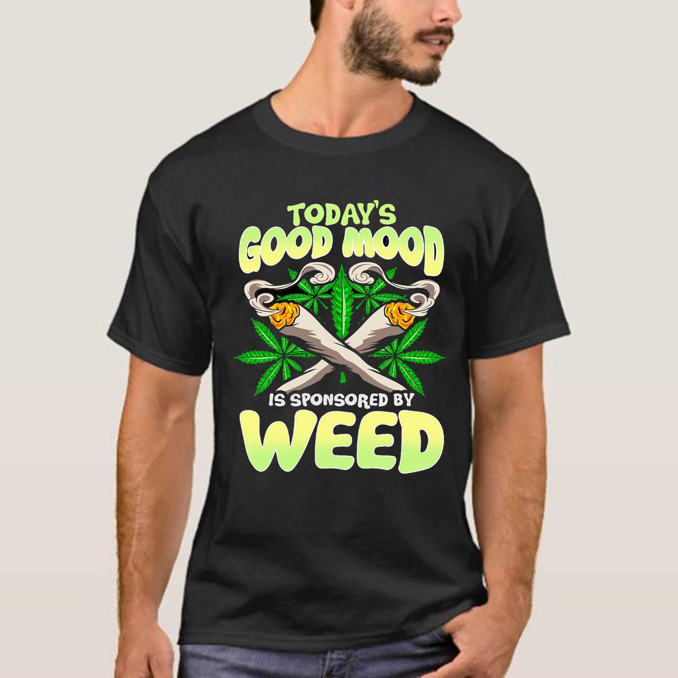 Today’s Good Mood Is Sponsored By Weed Unisex T-Shirt