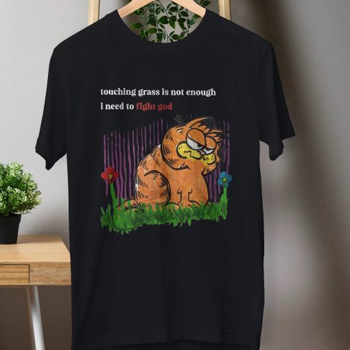 Touching Grass Is Not Enough I Need To Fight God Garfield Unisex T-Shirt