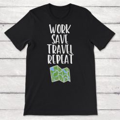 Traveler Work Save Travel Repeat Unisex T-Shirt