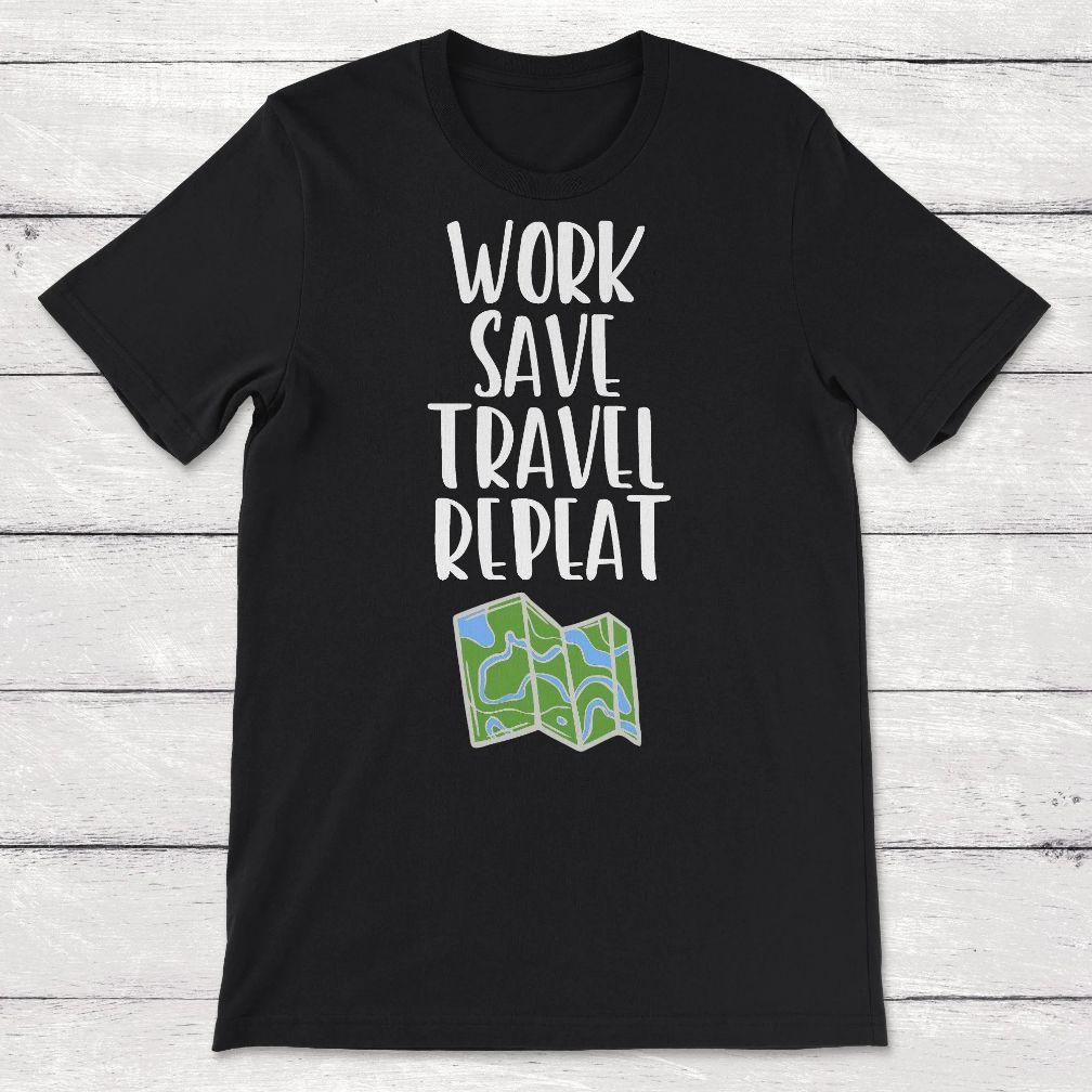 Traveler Work Save Travel Repeat Unisex T-Shirt