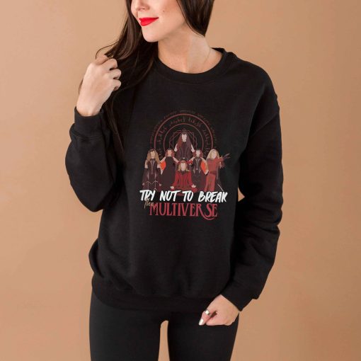 Try Not To Break The Multiverse Scarlet Witch Dr Strange 2 Unisex Sweatshirt