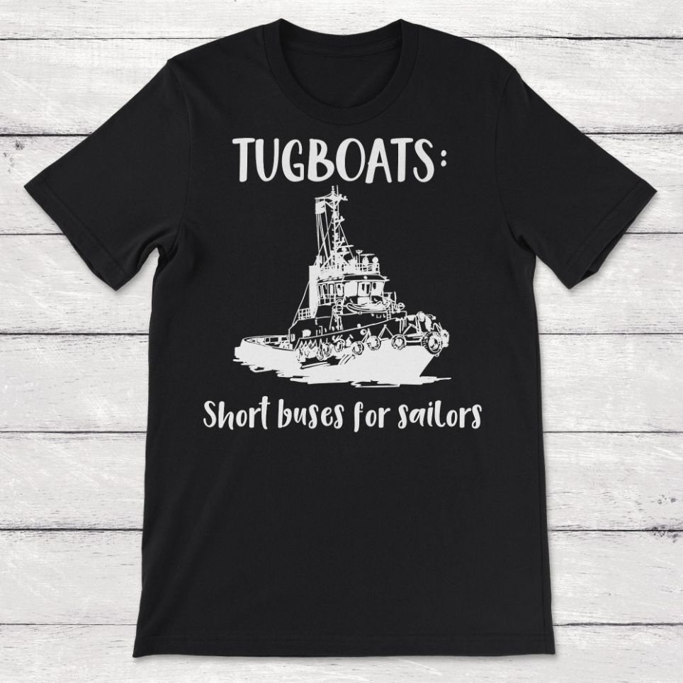 Tugboats Short Buses for Sailors Funny Tug Boat Tugboat Gift Unisex T-Shirt