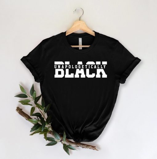 Unapologetically Blacks History Months Black Lives Matter Unisex T-Shirt