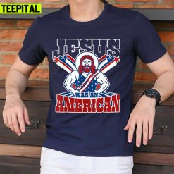 Usa 4th Of July Funny Jesus Was An American Unisex T-Shirt