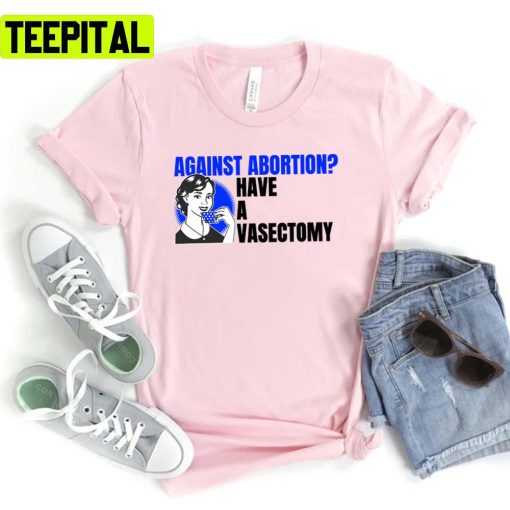 Vintage Art Against Abortion Have A Vasectomy Unisex T-Shirt