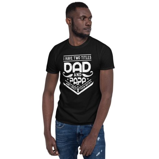 Vintage Art I Have Two Titles Dad And Papa And I Rock Them Both Father’s Day Unisex T-Shirt