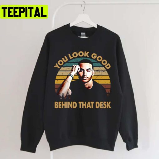 Vintage Arts Actor You Look Good Behind That Desk Manny Montana Rio Good Girls Unisex T-Shirt