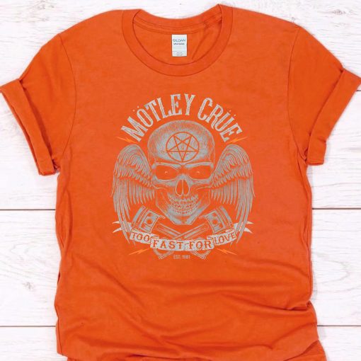 Vintage Motley Crue Too Fast For Love Est 1981 Unisex T-Shirt