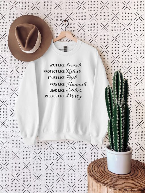 Wait Like Sarah Protect Like Rehab Trust Like Ruth Unisex Sweatshirt