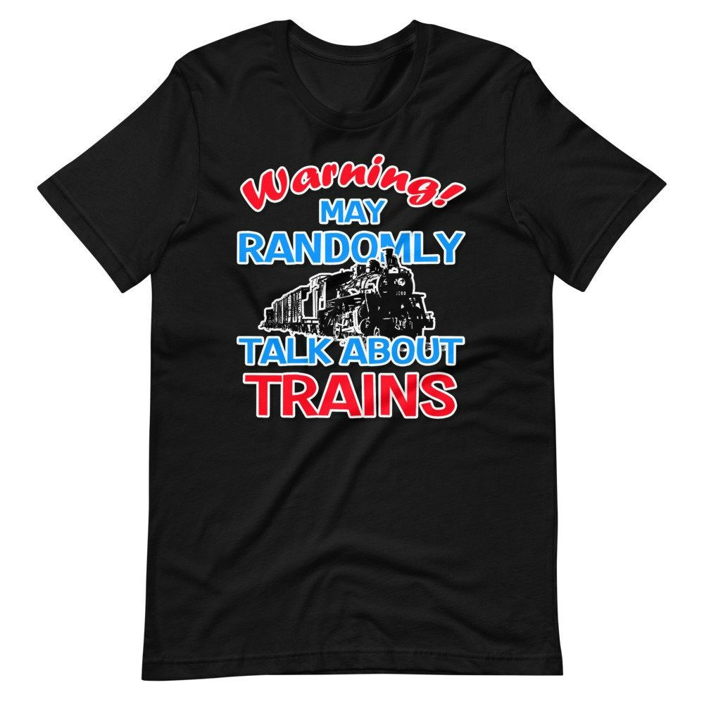 Warning I May Talk About Trains - Train Lover T-Shirt
