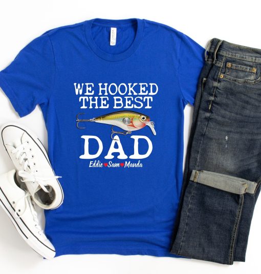 We Hooked The Best Dad Personalized Fishing Dad Fathers Day Unisex T-Shirt