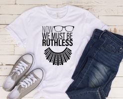 We Must Now Be Ruthless Feminist Girl Power Unisex T-Shirt