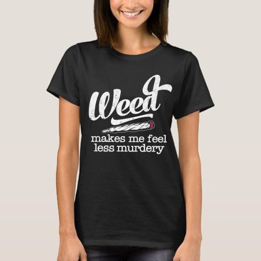 Weed Makes Me Feel Less Murdery Unisex Sweatshirt