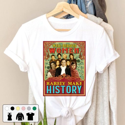 Well Behaved Women Rarely Make History Vintage Unisex T-Shirt