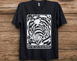 We’re All Mad Here Alice In Wonderland Cheshire Cat Unisex T-Shirt