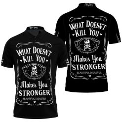 What Doesnt Kill You Makes You Stronger Beautiful Disaster Skull 3d Polo Shirt All Over Print Shirt 3d T-shirt