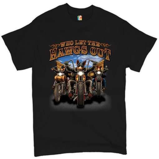 Who Let The Hawgs Out Biker Motorcycle Gang Live To Ride Unisex T-Shirt