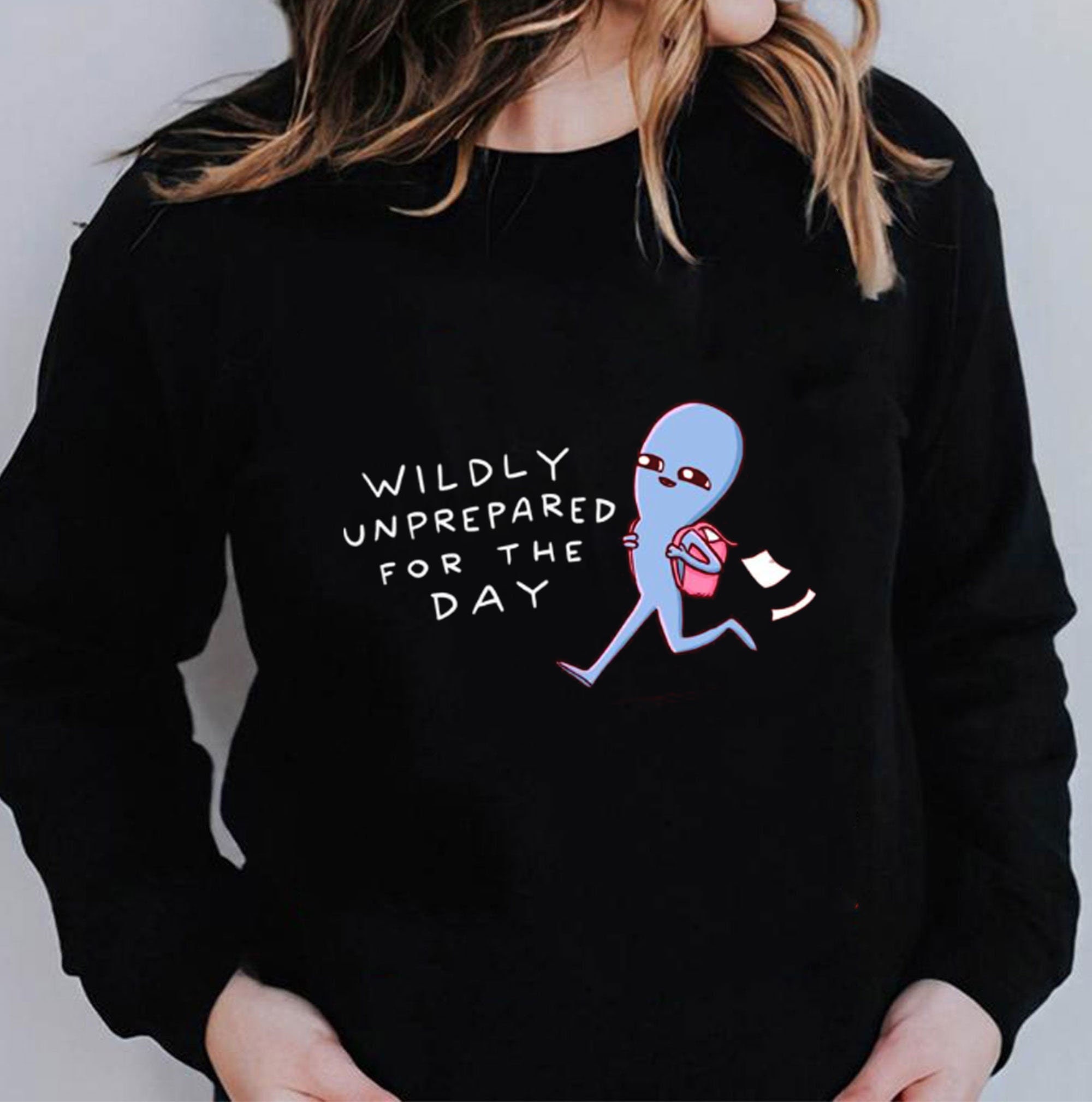 Wildly Unprepared For The Day Unisex T-Shirt