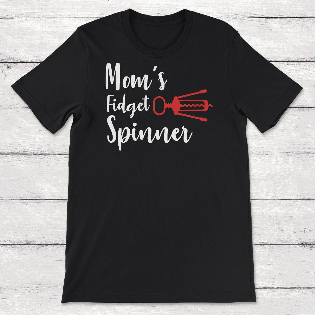 Witty Mom Novelty Moms Fidget Spinner Corkscrew Best Mothers Day Gift Unisex T-Shirt