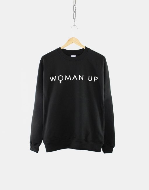 Woman Up Feminist Unisex Sweatshirt