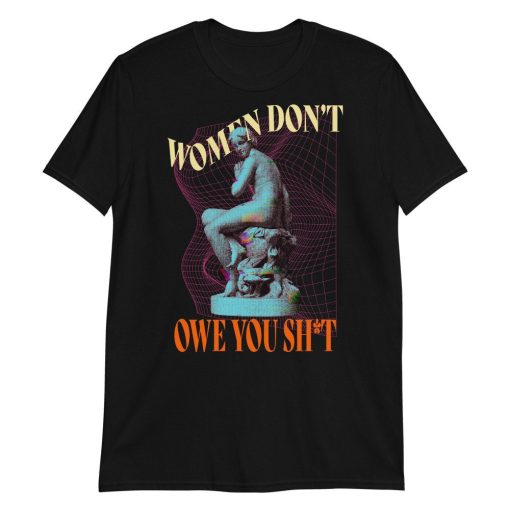 Women Don’t Owe You Girl Power Unisex T-Shirt