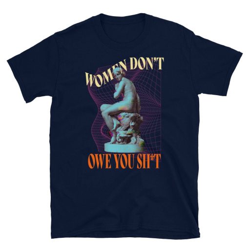 Women Don’t Owe You Girl Power Unisex T-Shirt