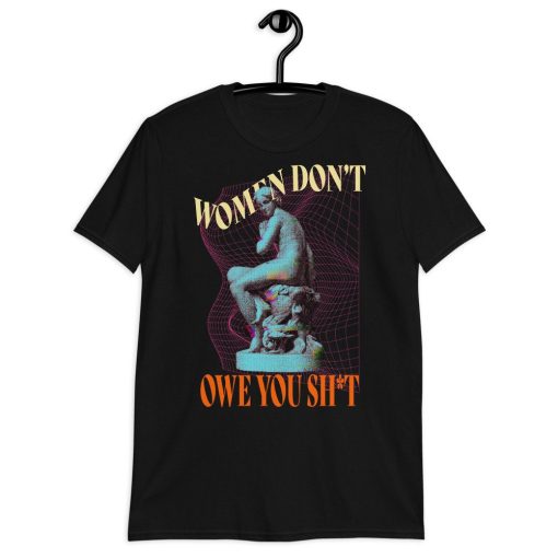 Women Don’t Owe You Girl Power Unisex T-Shirt