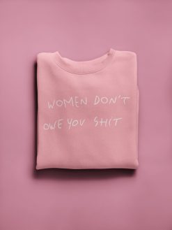 Women Don’t Owe You Shit Classic Art Unisex T-Shirt