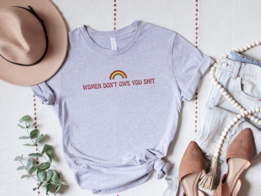 Women Don’t Owe You Shit Support Of Roe V Wade And Women’s Reproductive Rights To Choose Unisex T-Shirt