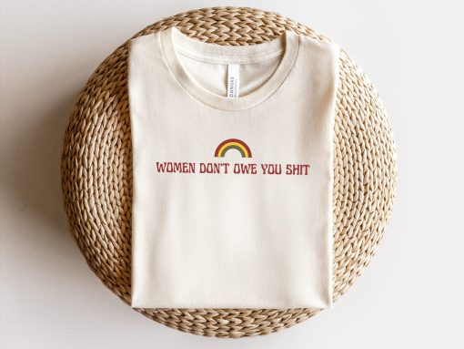 Women Don’t Owe You Shit Support Of Roe V Wade And Women’s Reproductive Rights To Choose Unisex T-Shirt