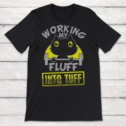 Working My Fluff Into Tuff Unisex T-Shirt